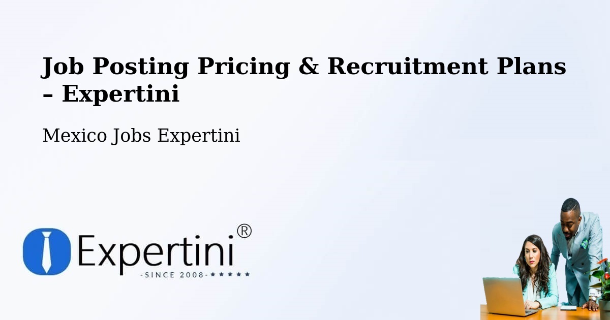 Job Posting Pricing & Recruitment Plans – Abala - Abala, Mexico Jobs Expertini